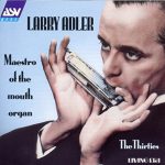 Maestro of the Mouth Organ Larry Adler